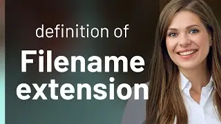 Filename extension • FILENAME EXTENSION definition