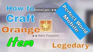 How to craft Orange Weapon Legendary Item Perfect World Mobile English Gameplay