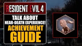 RESIDENT EVIL 4 REMAKE - TALK ABOUT NEAR-DEATH EXPERIENCE! ACHIEVEMENT GUIDE
