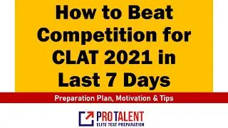 How to Beat the Competition for CLAT 2021 in Last 7 Days