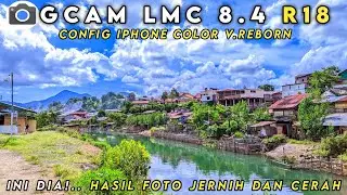 HASILKAN FOTO JERNIH DAN CERAH | GCAM LMC 8.4 CONFIG IPHONE COLOR V REBORN