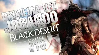 Jogando Black Desert Online pela primeira vez #10 (PAREI DE JOGAR)