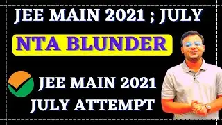 JEE Main 2021 : Big Blunder By NTA | JEE Main 2021 July Attempts 