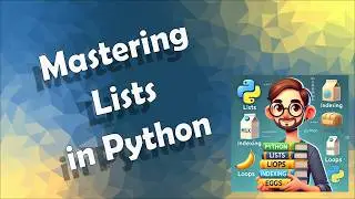 Mastering Lists in Python: The Ultimate Guide to Creating, Modifying, and Looping