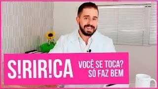SIRIRICA SÓ FAZ BEM - VOCÊ SE TOCA? Conheça os Benefícios - DR BRUNO JACOB