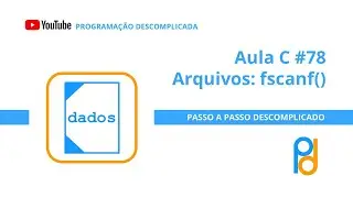 Linguagem C | Aula 78 - Arquivos: fscanf()
