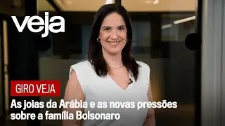 Giro VEJA | As joias da Arábia e as novas pressões sobre a família Bolsonaro
