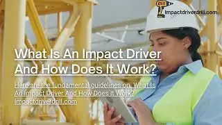 What Is An Impact Driver And How Does It Work