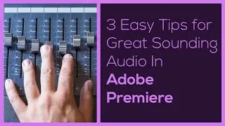 Mixing and Mastering Audio for Video In Adobe Premiere