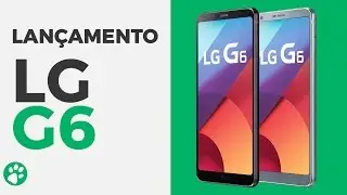LG G6 - Lançamento