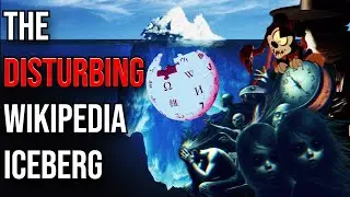 The Disturbing Wikipedia Iceberg Explained Part 1