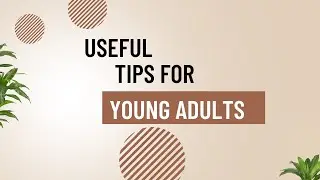 Useful tips every young adult should know