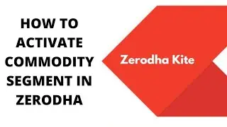 How to Activate Commodity Segment in Zerodha Kite | Zerodha | Zerodha kite app | Stock market |