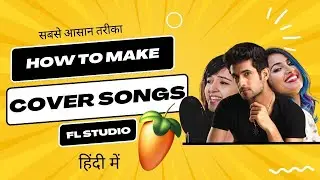 (HINDI) How To Make Cover Songs - Fl Studio With Kurfaat