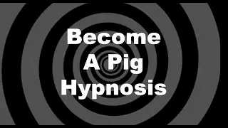 Become A Pig Hypnosis 