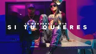 La Perversa, NTG - Si Tu Quieres  (Video Oficial)