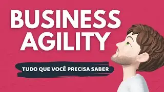 O que é Business Agility