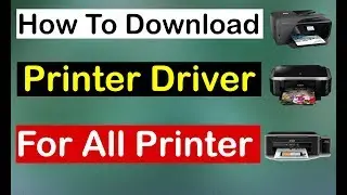 How To Download Drivers For All Printer For Laptop / Pcs