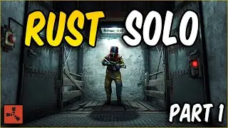 SOLO RUST | 500 hour player plays Rust | Part 1