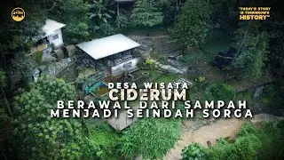 DESA WISATA CIDERUM BERAWAL DARI SAMPAH MENJADI SEINDAH SORGA