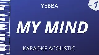 My Mind - Yebba (Karaoke Acoustic Piano) Lower Key