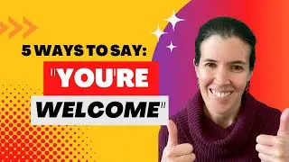 5 ways- How to say you're welcome in English