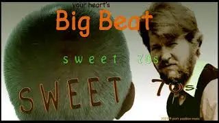 Big Beat. Sweet 70s