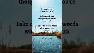 Two things to remember in life.