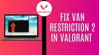 Fix VAN RESTRICTION 2 in Valorant - Secure Boot Verification Failure (Solution)