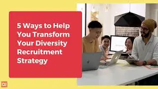 How to Transform your Diversity Recruitment Strategy