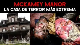 MCKAMEY MANOR: La Casa de Terror más Extrema del Mundo