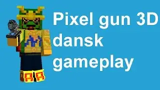 Pixel Gun 3D - dansk gameplay