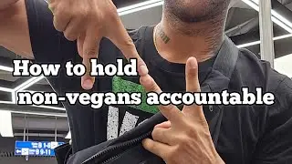 How to hold non-vegans accountable at Vegan life festival