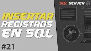 Cómo INSERTAR Registros en SQL - INSERT | SQL SERVER # 21