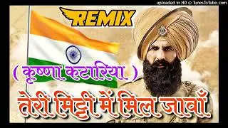 {Remix}Teri Mitti Tribute Akshay ku Mar B Praak Remix DJ Krishna katariya