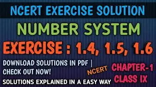 NUMBER SYSTEM - NCERT EXERCISE SOLUTIONS | EX- 1.4, 1.5, 1.6 | SOLUTION ATLAS