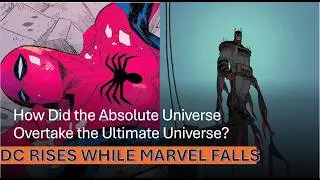 Why Did DC's Absolute Universe Overtake Marvel's Ultimate Universe? DC's Rise and Marvel's Fall