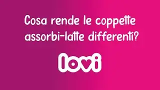 Cosa rende le coppette assorbi latte LOVI differenti?