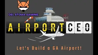Let's Build a General Aviation Airport in AirportCEO!