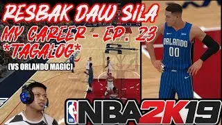 *NEW* NBA 2k19 My Career EP 23 - NO WAY ORLANDO | VS MAGIC (TAGALOG)