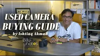 Used Camera Buying Guide by Ishtiaq Ahmad from BilluPhotos