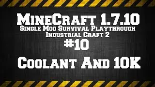 MineCraft 1.7.10 Single Mod Survival Game IC2. # 10 Coolant And 10K