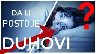 Da li Postoje Duhovi? 10 Naučnih Dokaza za sve Paranormalno što vidimo i osetimo!