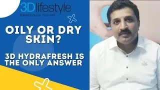 Oily or Dry Skin? 3D HydraFresh is The Only Answer