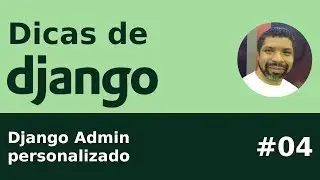 Dica #04 - Django Admin personalizado