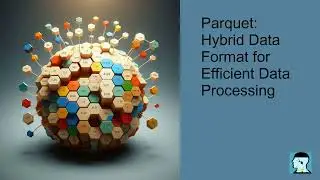 Parquet:Hybrid Data Format for Efficient Data Processing