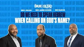 IOG - BALM OF GILEAD - “Do We Need To Speak Hebrew When Calling on God's Name?"