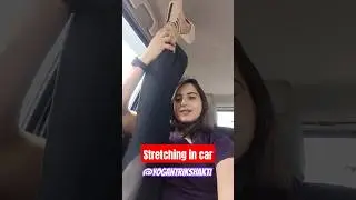 Papa ne bola kya pagal panti hai..😅 | stretching In Car | 