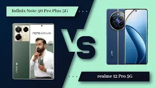 Infinix Note 40 Pro Plus 5G Vs realme 12 Pro 5G - Full Comparison [Full Specifications]