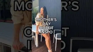 MOTHER’S DAY OUTFIT INSPO 🤍